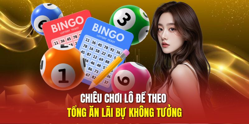 Đánh Đề Online - Cuộc Chơi Con Số, Cơ Hội Bạc Tỷ 3 Chiêu chơi lô đề theo tổng ăn lãi bự không tưởng