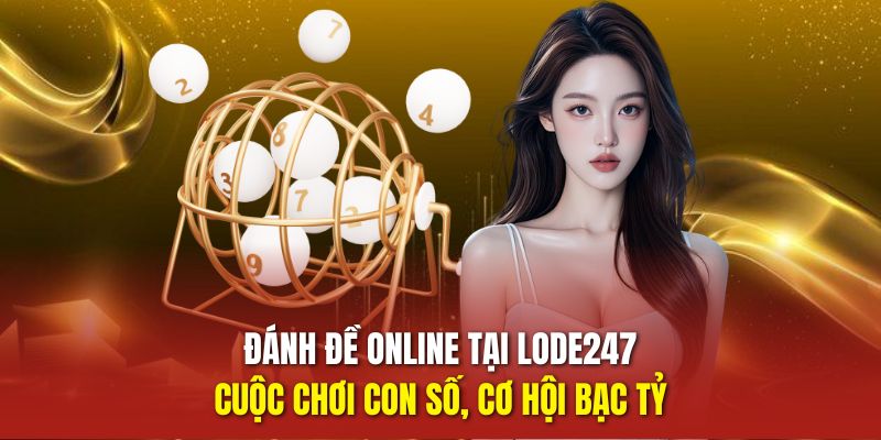 Đánh Đề Online - Cuộc Chơi Con Số, Cơ Hội Bạc Tỷ 1 Đánh đề online